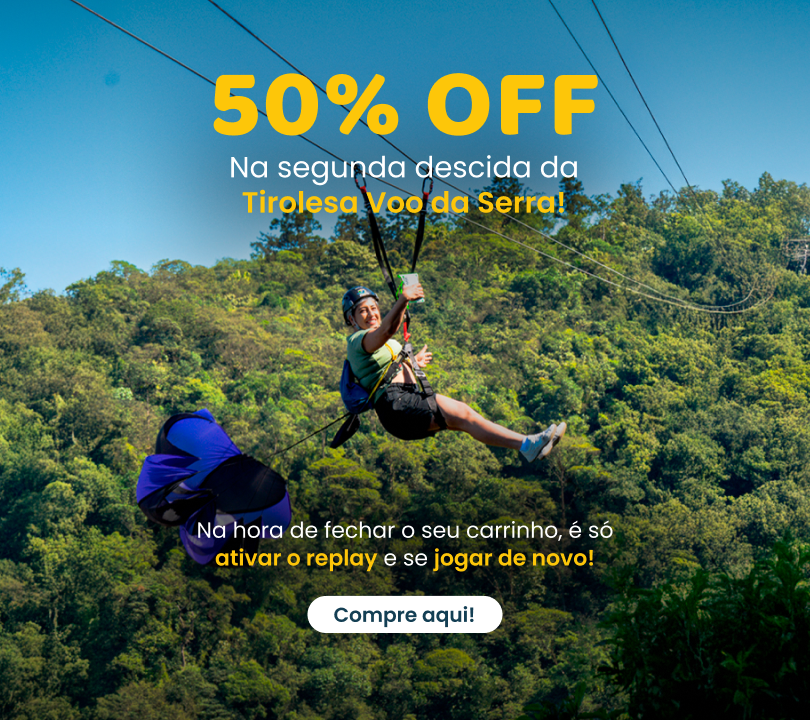 50% de desconto Tirolesa Voo da Serra