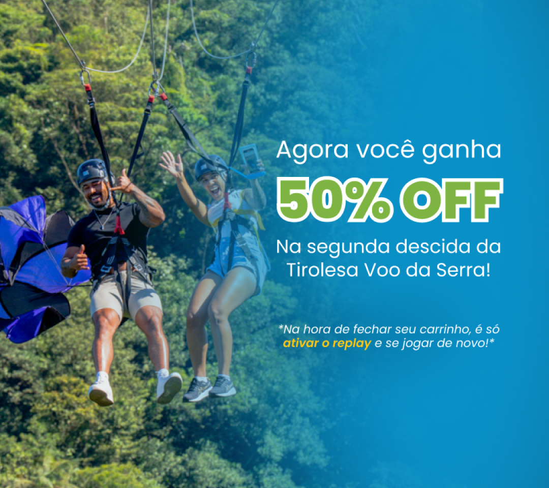 50% de desconto Tirolesa Voo da Serra